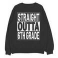 Straight Outta 6th Grade Graduation Sixth Grade Graduate Unisex Sweatshirt