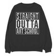 Straight Outta Art School Graduation Shirt Unisex Sweatshirt