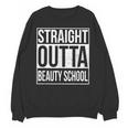 Straight Outta Beauty School Graduation Distressed Unisex Sweatshirt