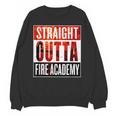 Straight Outta Fire AcademyShirt Firefighter Graduation Unisex Sweatshirt