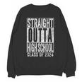 STRAIGHT OUTTA HIGH SCHOOL Graduation Class Of 2024 Senior Unisex Sweatshirt