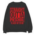 Straight Outta Preschool Graduation Class Of 2018 Unisex Sweatshirt