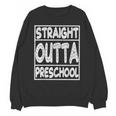 Straight Outta Preschool Shirt Graduation Idea Unisex Sweatshirt