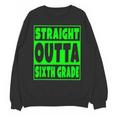 Straight Outta Sixth Grade Graduation Class Unisex Sweatshirt