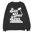 Sue You Soon Law Student School Graduation Unisex Sweatshirt