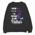 Suicide Prevention Awareness In Memory Of Father Unisex Sweatshirt