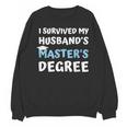 i Survived My Husbands Masters Degree College Graduation Unisex Sweatshirt
