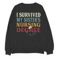 I Survived My Sister's Nursing Degree Graduation Nurse Lover Unisex Sweatshirt