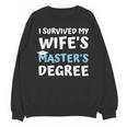 i Survived My Wifes Masters Degree MBA College Graduation Unisex Sweatshirt
