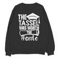 The Tassel Was Worth The Hassle Graduation Class Unisex Sweatshirt