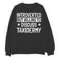 Taxidermist Introvert Animal Stuffer Taxidermy Enthusiast Unisex Sweatshirt