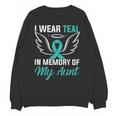 Teal In Memory Of My Aunt Ovary Ovarian Cancer Teal Ribbon Unisex Sweatshirt