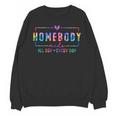 Tie Dye Homebody Mode All Day Ever Day Introvert Indoorsy Unisex Sweatshirt Tie Dye Homebody Mode All Day Ever Day Introvert Indoorsy Unisex Sweatshirt