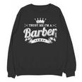 Trust Me I'm A Barber School Graduation Barbershop Cool Unisex Sweatshirt