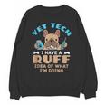 Vet Tech Veterinary Technician Graduation Ruff Idea Unisex Sweatshirt
