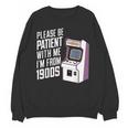 Vintage Gaming Please Be Patient With Me I'm From The 1900s Unisex Sweatshirt Vintage Gaming Please Be Patient With Me I'm From The 1900s Unisex Sweatshirt