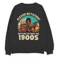 Vintage Please Be Patient I'm From The 1900s Men Women Unisex Sweatshirt Vintage Please Be Patient I'm From The 1900s Men Women Unisex Sweatshirt