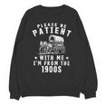 Vintage Please Be Patient With Me I'm From The 1900s Retro Unisex Sweatshirt Vintage Please Be Patient With Me I'm From The 1900s Retro Unisex Sweatshirt