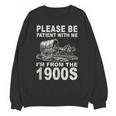 Vintage Please Be Patient I'm From The 1900s Saying Humor Unisex Sweatshirt