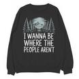 I Wanna Be Where People Aren’t For Camping Hiking Introvert Unisex Sweatshirt I Wanna Be Where People Aren’t For Camping Hiking Introvert Unisex Sweatshirt