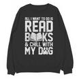 All I Want To Do Is Read Books Reading Dog Lovers Unisex Sweatshirt All I Want To Do Is Read Books Reading Dog Lovers Unisex Sweatshirt
