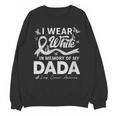 I Wear In Memory Of My Dada Lung Cancer Unisex Sweatshirt I Wear In Memory Of My Dada Lung Cancer Unisex Sweatshirt