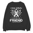 I Wear In Memory Of My Friend Lung Cancer Unisex Sweatshirt