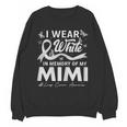 I Wear In Memory Of My Mimi Lung Cancer Unisex Sweatshirt