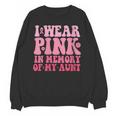 I Wear Pink In Memory Of My Aunt Breast Cancer Aunt Awarenes Unisex Sweatshirt