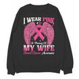 I Wear Pink In Memory Of My Wife Breast Cancer Awareness Day Unisex Sweatshirt I Wear Pink In Memory Of My Wife Breast Cancer Awareness Day Unisex Sweatshirt