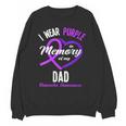 I Wear Purple In Memory For My Dad Dementia Awareness Unisex Sweatshirt I Wear Purple In Memory For My Dad Dementia Awareness Unisex Sweatshirt
