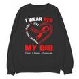 I Wear Red In My Memory Of My Dad Heart Disease Awareness Unisex Sweatshirt I Wear Red In My Memory Of My Dad Heart Disease Awareness Unisex Sweatshirt