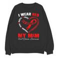 I Wear Red In My Memory Of My Mom Heart Disease Awareness Unisex Sweatshirt I Wear Red In My Memory Of My Mom Heart Disease Awareness Unisex Sweatshirt