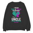 I Wear Teal And Purple In Memory Of My Uncle Mental Health Unisex Sweatshirt I Wear Teal And Purple In Memory Of My Uncle Mental Health Unisex Sweatshirt