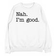 Antisocial Nah I'm Good Introvert Sarcastic Saying Unisex Sweatshirt