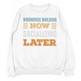 Birdhouse Building Now Minimal Socializing Introvert Unisex Sweatshirt Birdhouse Building Now Minimal Socializing Introvert Unisex Sweatshirt