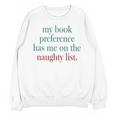 My Book Preference Has Me On The Naughty List For Christmas Unisex Sweatshirt My Book Preference Has Me On The Naughty List For Christmas Unisex Sweatshirt