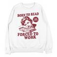 Book Readers Forced To Work Sadness Unisex Sweatshirt