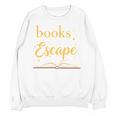 Books Are My Escape Simple Reading Quote Unisex Sweatshirt