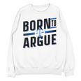 Born To Argue Graduation Lawyer Advocate Attorney Law Unisex Sweatshirt