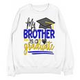 My Brother Is A Graduate Shirt Matching Family Graduation Unisex Sweatshirt