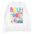 Bruh This Is My 80's Costume Nostalgia Mixtape 80s 90s Party Unisex Sweatshirt Bruh This Is My 80's Costume Nostalgia Mixtape 80s 90s Party Unisex Sweatshirt