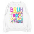 Bruh This Is My 90's Costume Nostalgia Mixtape 1990s Party Unisex Sweatshirt Bruh This Is My 90's Costume Nostalgia Mixtape 1990s Party Unisex Sweatshirt