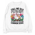 Call Me Old Seniors Nostalgia Retro Humor Casual Unisex Sweatshirt