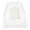 You Can't Scare Me I'm From The 1900s Retro Premium Unisex Sweatshirt