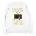 You Can't Scare Me I'm From The 1900s Television Retro Premium Unisex Sweatshirt