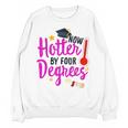 Class Of 2022 Four Degrees Hotter Graduation Day Master Grad Unisex Sweatshirt