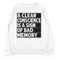 A Clear Conscience Is A Sign Of Bad Memory Sarcastic Unisex Sweatshirt
