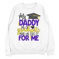 My Daddy Is A Graduate Shirt Matching Family Graduation Unisex Sweatshirt