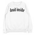 Dead Inside Saying Sarcasm Introvert Unisex Sweatshirt Dead Inside Saying Sarcasm Introvert Unisex Sweatshirt